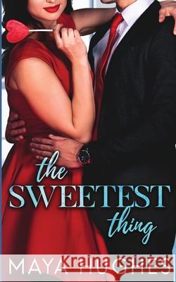 The Sweetest Thing Maya Hughes 9781950117161 Some Kind of Wonderful Publishing LLC