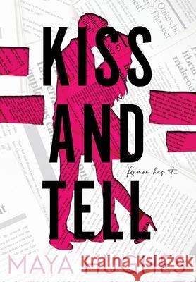 Kiss and Tell Maya Hughes 9781950117277 Some Kind of Wonderful Publishing LLC