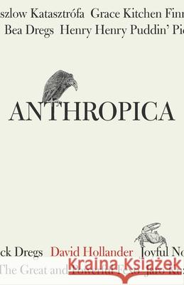 Anthropica David Hollander 9781950122028 Animal Riot Press