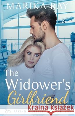 The Widower's Girlfriend Marika Ray 9781950141012 Marika Ray Publishing