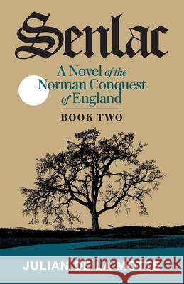 Senlac (Book Two): A Novel of the Norman Conquest of England Julian d 9781950154340 Sager Group LLC