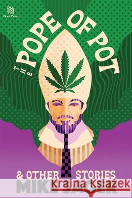 The Pope of Pot: And Other True Stories of Marijuana and Related High Jinks Mike Sager 9781950154791 Sager Group LLC