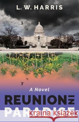 Reunion in Paradise L W Harris   9781950154951 Sager Group LLC