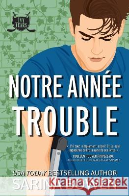 Notre année trouble Sarina Bowen, Laure Valentin 9781950155514 Tuxbury Publishing LLC