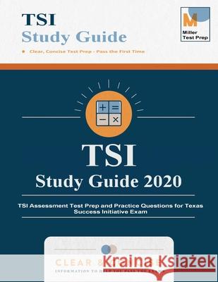 TSI Study Guide: TSI Assessment Test Prep and Practice Questions for Texas Success Initiative Exam Miller Test Prep 9781950159376 Miller Test Prep