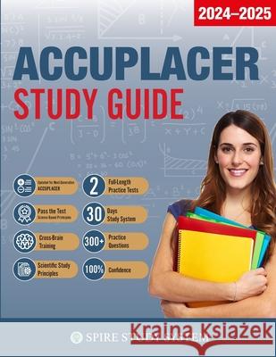 ACCUPLACER Study Guide: Spire Study System & Accuplacer Test Prep Guide with Accuplacer Practice Test Review Questions Accuplacer Study Guide Team              Spire Study Systems 9781950159475 Spire Study System