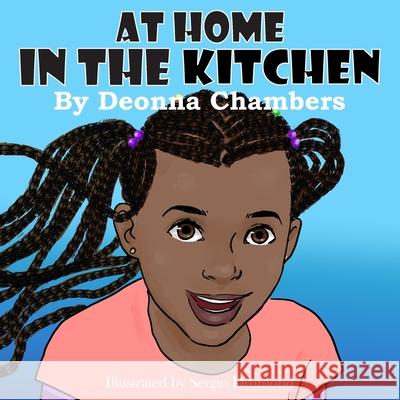 At Home In The Kitchen Sergio Drumond Deonna Chambers Deonna Chambers 9781950162031 Kennedy Alden Publishing LLC