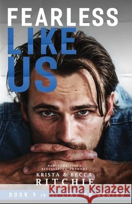 Fearless Like Us (Like Us #9) Krista Ritchie, Becca Ritchie 9781950165315 K.B. Ritchie LLC