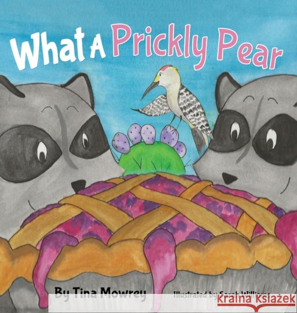 What a Prickly Pear? Tina Mowrey Sarah Williams 9781950169283