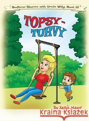 Topsy-Turvy: Bedtime with a Smile Picture Book Sarah Mazor Sergii Zavadskyi 9781950170258 Mazorbooks