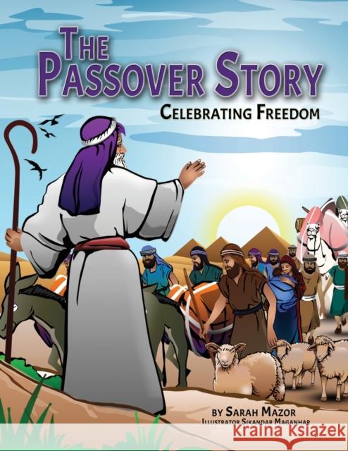 The Passover Story: Celebrating Freedom Sarah Mazor 9781950170326 Mazorbooks