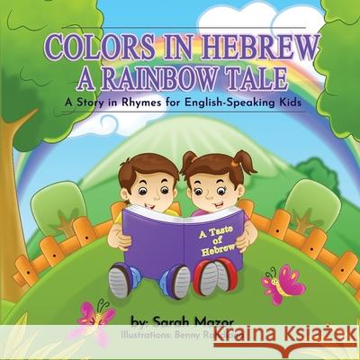 Colors in Hebrew: A Rainbow Tale: For English Speaking Kids Sarah Mazor Benny Rahdiana 9781950170517 Mazorbooks