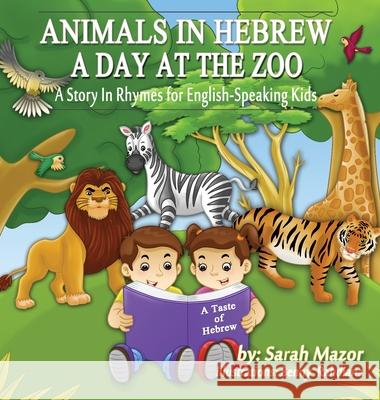 Animals in Hebrew: A Day at the Zoo Sarah Mazor Benny Rahdiana 9781950170524 Mazorbooks