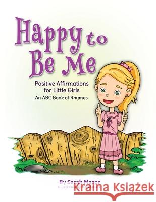 Happy to Be Me: Positive Affirmations for Little Girls Sarah Mazor K. S. Mallari 9781950170562 Mazorbooks