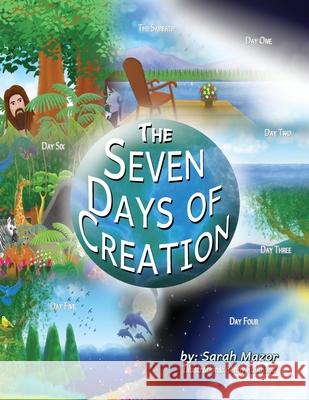 The Seven Days of Creation: Based on Biblical Texts Sarah Mazor Benny Rahdiana 9781950170579 Mazorbooks