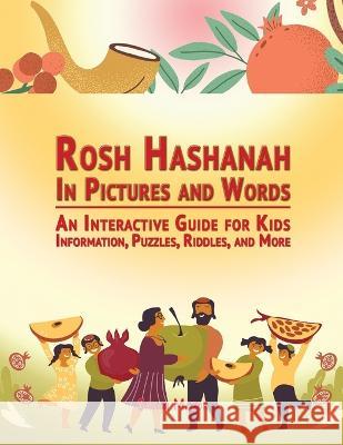 Rosh Hashanah in Pictures and Words: An Interactive Guide for Kids - Information, Puzzles, Riddles, and More Sarah Mazor   9781950170678 Mazorbooks