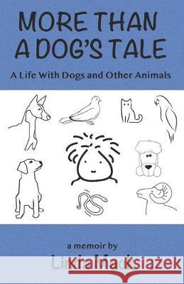 More Than a Dog's Tale: A Life With Dogs and Other Animals Linda Mack 9781950186112 Mandorla Books