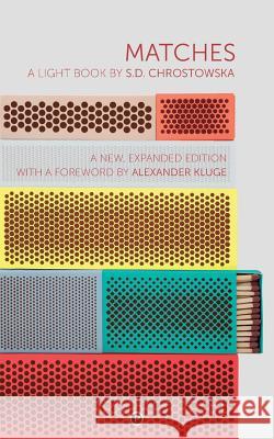 Matches: A Light Book second, expanded edition Chrostowska, S. D. 9781950192212