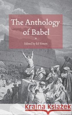 The Anthology of Babel Ed Simon 9781950192472 Punctum Books