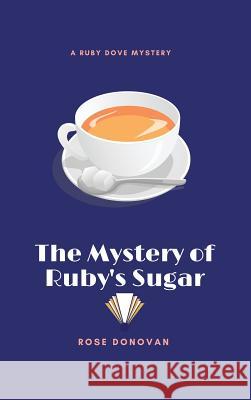 The Mystery of Ruby's Sugar (Large Print) Donovan, Rose 9781950203024 Moon Snail Press