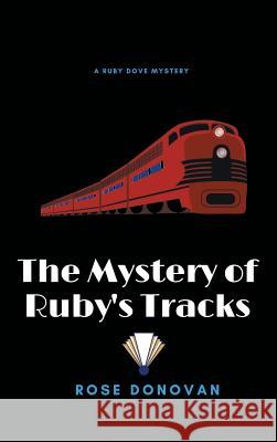 The Mystery of Ruby's Tracks (Large Print) Donovan, Rose 9781950203185 Moon Snail Press