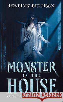 Monster in the House Lovelyn Bettison 9781950205103