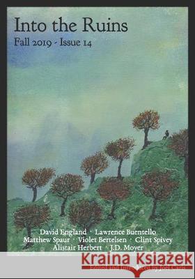 Into the Ruins: Fall 2019 (Issue 14) J. D. Moyer Violet Bertelsen Lawrence Buentello 9781950213016 Figuration Press