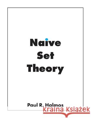 Naive Set Theory Paul Richard Halmos 9781950217007 Bow Wow Press
