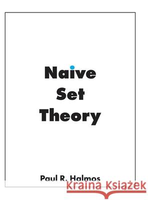Naive Set Theory Paul Richard Halmos 9781950217014