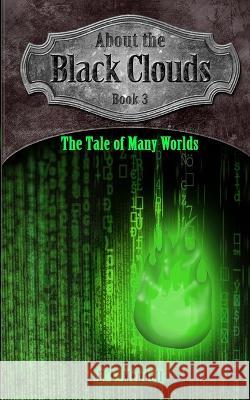 About the Black Clouds, book 3, The Tale of Many Worlds E L Mendell 9781950218974 Snow Dragon Publishing LLC