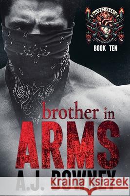 Brother in Arms: The Sacred Brotherhood Book III A. J. Downey 9781950222056 Andrea J. Downey