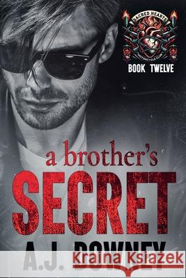 A Brother's Secret: The Sacred Brotherhood Book V A. J. Downey 9781950222070 Andrea J. Downey