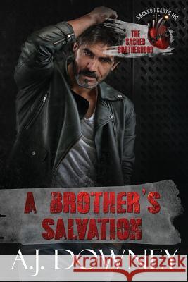 A Brother's Salvation: The Sacred Brotherhood Book VII A. J. Downey 9781950222094 Andrea J. Downey