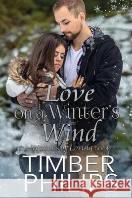 Love On A Winter's Wind Timber Philips 9781950222285 Second Circle Press