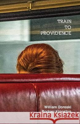 Train to Providence William Doreski Rodger Kingston 9781950231997