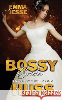 Bossy Bride: Emma and Jesse Ja Huss 9781950232178