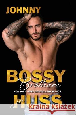 Bossy Brothers: Johnny Ja Huss 9781950232468 Author Ja Huss