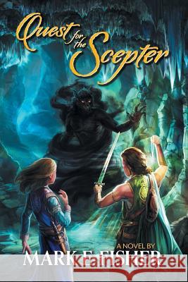 Quest For The Scepter: First In The Scepter and Tower Trilogy Fisher, Mark E. 9781950235001 Extraordinary Tales Publishing