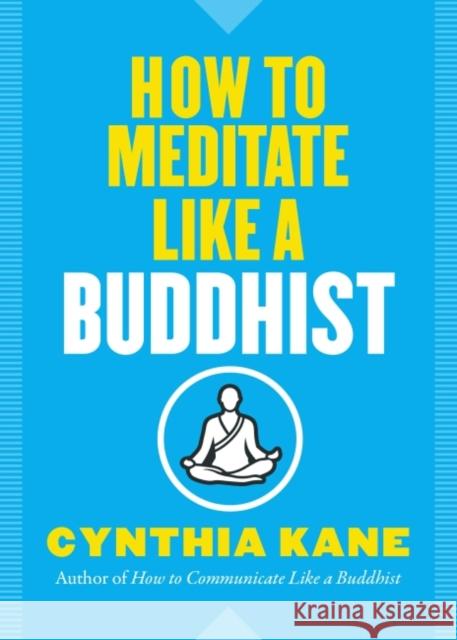 How to Meditate Like a Buddhist Cynthia Kane 9781950253005 Hierophant Publishing