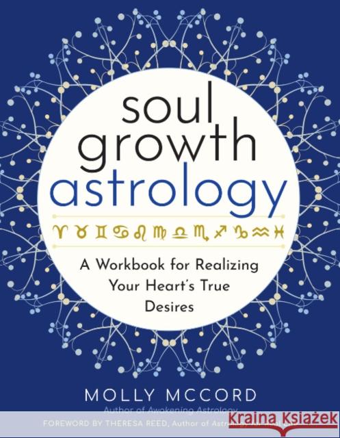 Soul Growth Astrology: A Workbook for Realizing Your Soul's True Desire Molly (Molly McCord) McCord 9781950253470 Hierophant Publishing