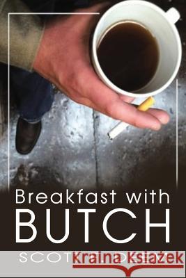 Breakfast with Butch Scott F. Deem 9781950256099