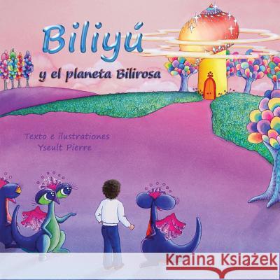 Biliyú: Y El Planeta Bilirosa Pierre, Yseult 9781950256457