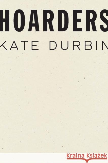 Hoarders Kate Durbin 9781950268139 Wave Books