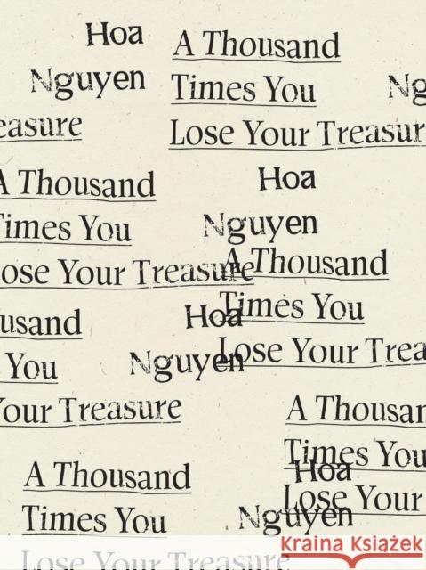 A Thousand Times You Lose Your Treasure Hoa Nguyen 9781950268177 Wave Books