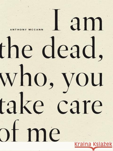 I Am The Dead, Who, You Take Care of Me  9781950268887 Wave Books