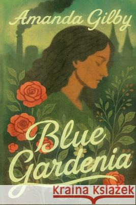 Blue Gardenia Amanda Gilby 9781950272433 Literary Kitchen