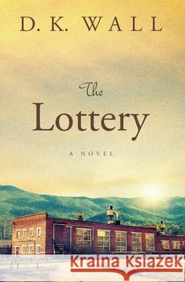 The Lottery D. K. Wall 9781950293001 Conjuring Reality LLC