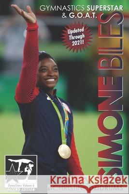 Simone Biles: Gymnastics Superstar & G.O.A.T.: GymnStars Volume 6 Christine Dzidrums 9781950298075