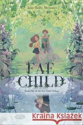 Fae Child Jane-Holly Meissner 9781950301171 Quill
