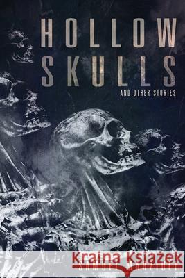 Hollow Skulls and Other Stories Samuel Marzioli 9781950305568 JournalStone